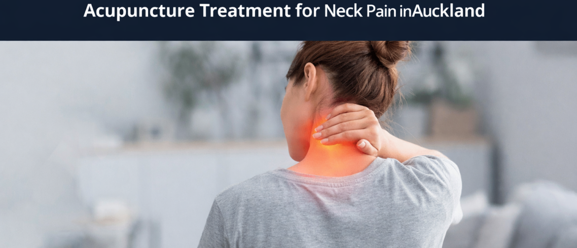 neck pain, neck pain treatment, neck pain acupuncture, chronic neck pain, stiff neck, nerve pain, cervical pain, headache, shoulder pain, acupuncture auckland, neck pain treatment auckland, acupuncture clinic auckland